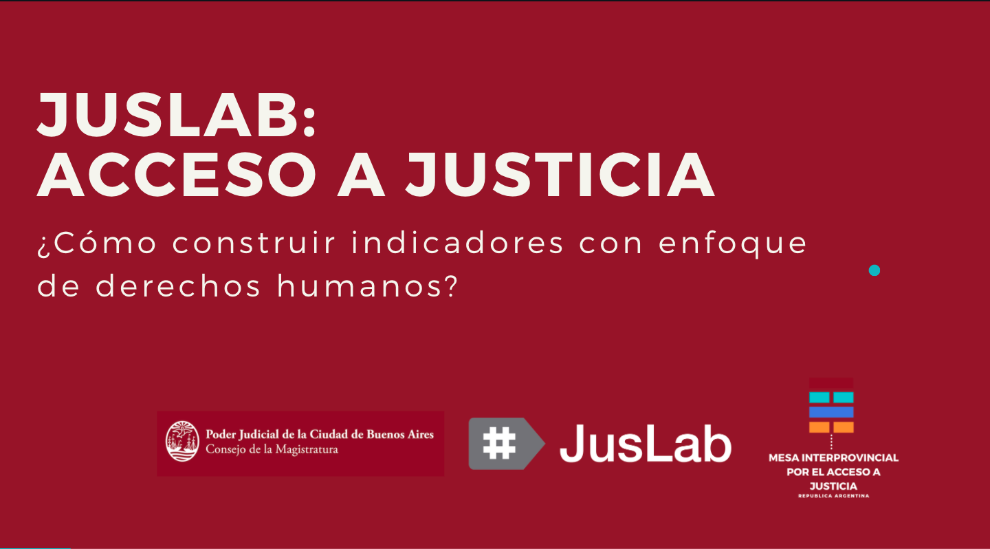 JUSLAB: Acceso a Justicia ¿Cómo construir indicadores con enfoque de derechos humanos?